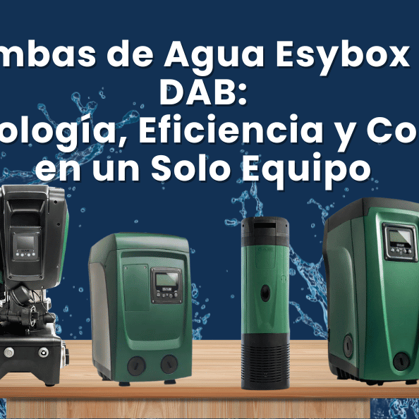 Bombas de Agua Esybox de DAB: Tecnología, Eficiencia y Confort en Presión Constante