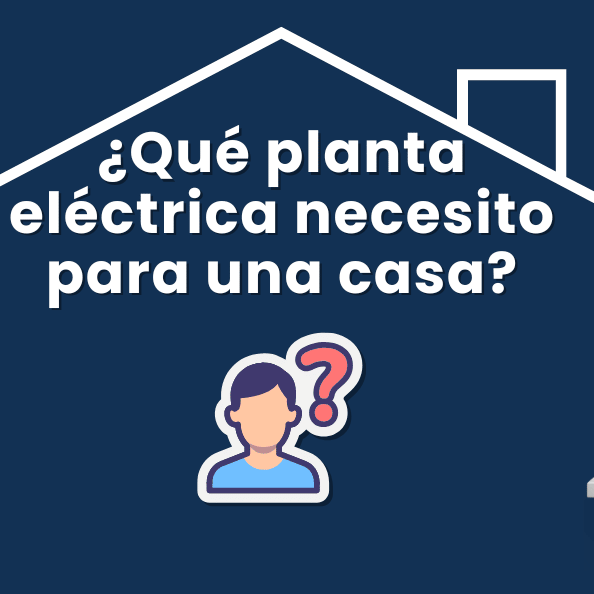 ¿Qué planta eléctrica necesito para una casa?