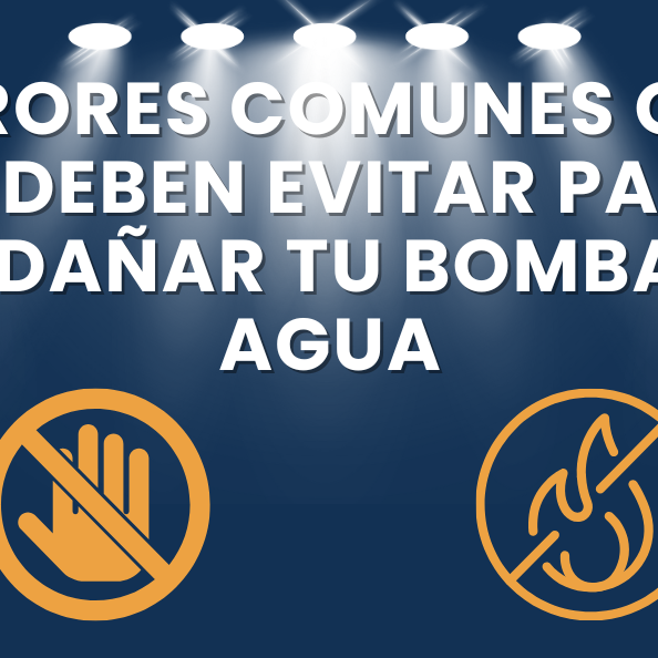 Errores comunes que debes evitar para no dañar tu bomba de agua